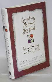 Sometimes My Heart Goes Numb: Love And Caregiving in a Time of AIDS (JOSSEY  BASS/AHA PRESS SERIES)