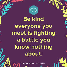 That's the best quote i have read in recent times, it is the people around you who can make you feel happier or who can make you feel disturbed. 115 Quotes On Kindness Being Kind Quotes 2020 Minequotes