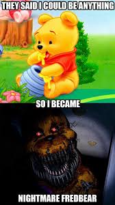 Awe Freddy Did U Wake Up On The Wrong Side Of The Bed Again I Think You Should Really See A Doctor About This It S Starting To Beco Fnaf Fnaf Memes