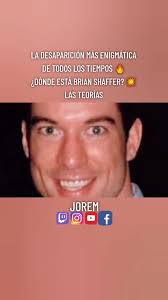¿Dónde está Brian Shaffer? 🔥 #jorem #brianshaffer #desaparición  #desaparecido #dondeesta #documental #historia #misterio #miedo #enigmas  #misterios #casossinresolver #misteriossinresolver ...