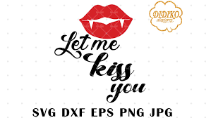 Download Let Me Kiss You Vampire Lips Svg Halloween Svg Didiko Designs