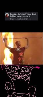 X Recreate That Pic Of Travis Scott Mg Holding Up The Mic Stand Emperorsroyalguardsman 1m