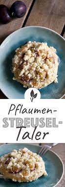 Fluffige Pflaumen Streusel Taler Recipe Clean Recipes Plum Crumble Food