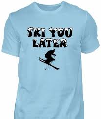 Ski You Later Skifahrer T Shirt Skifahren Apres Ski Party Shirts