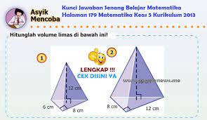Kunci jawaban matematika kelas 5 ini diambil dari soal soal pilihan ganda dan uraian yang ada pada buku matematika siswa kelas 5 revisi terbaru terbitan kementerian pendidikan dan kebudayaan. Lengkap Kunci Jawaban Senang Belajar Matematika Halaman 179 Matematika Keas 5 Kurikulum 2013 Simple News Kunci Jawaban Lengkap Terbaru