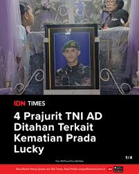 Empat prajurit TNI AD ditahan terkait penyelidikan kematian Prada Lucky  Chepril Saputra Namo (23), yang meninggal pada 6 Agustus 2025 di RSUD  Aeramo, NTT. IDNTimesNews idntimes.comnewsindonesia4-prajurit-tni-ad-ditahan-terkait-dugaan  ...