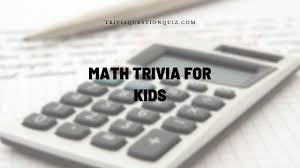 6th grade trivia questions and answers. 123 Math Trivia For Kids That Makes Children Inquisitive Trivia Qq