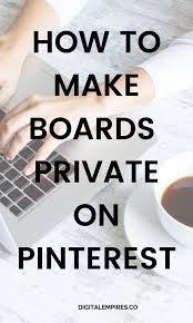 Feb 26, 2020 · find the board you want to make private and click the edit button. How To Make Boards Private On Pinterest In Less Than 5 Minutes Digital Empires