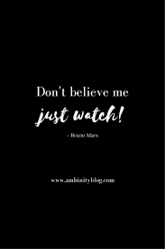 Collection of the best believe quotes by famous authors, inspiring leaders, and interesting fictional best believe quotes. Don T Believe Me Just Watch Believe In Me Quotes Wow Words Quotes And Notes