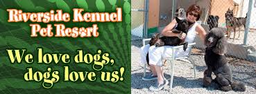Hours may change under current circumstances Dog Boarding Fort Worth Texas Riverside Kennel