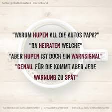 Warum Hupen Alle Zitate Lustig Ehe Witze Tolle Worte