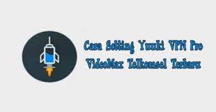 Cara download yuuki vpn pro: Cara Setting Yuuki Vpn Pro Videomax Telkomsel Terbaru Mei 2021