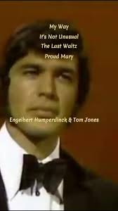 Engelbert Humperdinck and Tom Jones