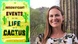 Her new life takes an unexpected turn when she bonds with connor, a classmate who also feels isolated because of his own disability, and they discover a room at stagecoach pass that holds bigger secrets than aven ever could have imagined. Insignificant Events In The Life Of A Cactus Author Dusti Bowling S Top 10 Inspiring Heroes In Middle Grade The B N Kids Blog