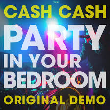 Power on then you come out turning up the heat upstairs all alone one click for a show your roof is on fire you're losing control there's a party in your bedroom. Party In Your Bedroom Original Demo Single Single By Cash Cash Spotify
