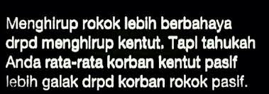 Ketika kamu sedih sekalipun, ternyata kalimat lucu mampu menghibur dengan cara yang berbeda. Hubungan Rokok Dan Kentut Kata Kata Motivasi Lucu
