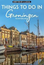What To Do In Groningen By A Local The Best Things To Do In Groningen Netherlands Travel Belgium Travel Netherlands Travel Destinations