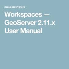 Workspaces Geoserver 2 11 X User Manual Work Space User Manual Users