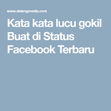 Kumpulan kata kata lucu ini berasal dari plesetan kata kata mutiara bijak kehidupan dan cinta sehingga kata kata motivasi ini bukannya. Kata Kata Lucu Gokil Buat Di Status Facebook Terbaru Lucu Kata Kata Facebook