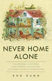 Are two main barriers to the acceptance of eating insects: Never Home Alone From Microbes To Millipedes Camel Crickets And Honeybees The Natural History Of Where We Live Dunn Rob 9781541645769 Amazon Com Books