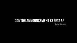 Pidato pelantikan pejabat eselon iii dan iv. Contoh Announcement Teks Dubbing Kereta Api Youtube