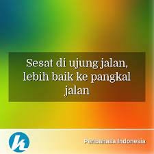 Ke pangkal jalan mp3 download gratis mudah dan cepat di metrolagu, stafaband. Arti Peribahasa Sesat Di Ujung Jalan Lebih Baik Ke Pangkal Jalan Dalam Kamus Peribahasa Indonesia Terjemahan Kamus Lengkap Online Semua Bahasa