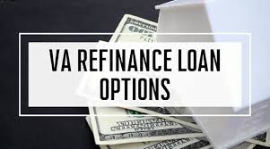 Va Refinance Loan Options Military Benefits