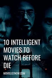 10 Intelligent Movies To Watch Before You Die Movie List Now New Movies To Watch Good Movies To Watch Movies To Watch