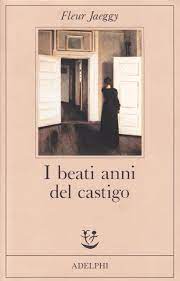 Fleur jaeggy (zurigo, 31 luglio 1940) è una scrittrice svizzera di madrelingua italiana. I Beati Anni Del Castigo Amazon De Jaeggy Fleur Fremdsprachige Bucher