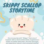 Skippy Scallop Storytime and Touch Tank