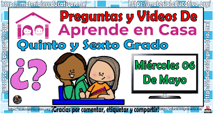 Temario guia de examen quinto grado. Preguntas Y Videos Para Quinto Y Sexto Grado De Primaria Del Programa Aprende En Casa Por Tv Del Miercoles 06 De Mayo Material Educativo