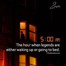 5 00 Am The Hour When Legends Are Either Waking Up Or Going To Bed Inspirational Quotes For Students Study Motivation Quotes Motivational Picture Quotes