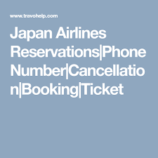 Japan Airlines Reservations Phone Number Cancellation Booking Ticket Airline Reservations Airlines Book Cheap Flight Tickets