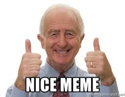 Me.me tuesday is some people's favorite day of the week. Nice Meme Old Man 2 Thumbs Up Meme Generator