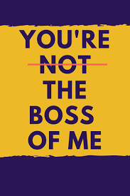 You Re Not The Boss Of Me Funny Notebook On Bosses Day Blue Yellow College Rule Lined Journal Giftfulnest Journaling 9781720061267 Amazon Com Books Every day we present the best quotes!
