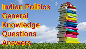 Indian Politics General Knowledge Questions And Answers