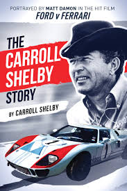Maybe you would like to learn more about one of these? The Carroll Shelby Story Portrayed By Matt Damon In The Hit Film Ford V Ferrari Carroll Shelby 9781631682872 Amazon Com Books