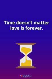 Time Doesn T Matter Love Is Forever Pyar Love Time Quotes Meant To Be Love