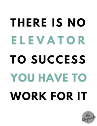 Motivational quotes,inspirational quotes, there is no elevator to success. Quotes There Is No Elevator To Success You Have To Work For It Blogging Blogg Best Quotes Success Bestquotes