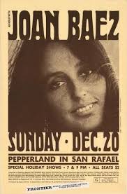 Another "Poster From The Past" from "Pepperland" over in San Rafael, in  Marin County Ca. with Joan Baez performing for a one night only special  holiday gig of two shows 54 years