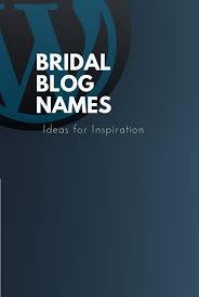 169 Catchy Bridal Blog Names Bridal Blog Blog Names Bridal