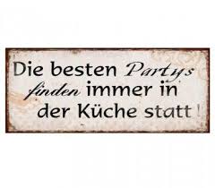 Blechschild Die Besten Partys Finden Immer In Der Kuche Statt Shabby Schilder Grosse Fliesen Blech
