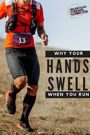 Why Do My Hands Swell When I Run Running Running Help Running For Beginners