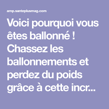 Voici Pourquoi Vous Etes Ballonne Chassez Les Ballonnements Et Perdez Du Poids Grace A Cette Incroyable Perdre Du Poids Comment Soigner Recette Pour Maigrir
