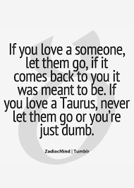 Taurus Male In Love Quotes Quotesgram Taurus Quotes Taurus Zodiac Facts Taurus