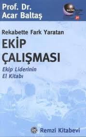 rekabette fark yaratan ekip calismasi yazar prof dr acar baltas yayinevi remzi kitabevi yonetim ve kisisel gelisim el kit okunacak kitaplar kitap egitim