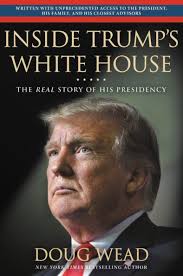 Inside Trump's White House: The Real Story of His Presidency by Doug Wead,  Hardcover