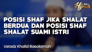 31 januari 2020 ⏰ 7.45 malam *channel rasmi ustaz azhar idrus. Posisi Shaf Ketika Shalat Berdua Posisi Shaf Suami Istri Ustadz Khalid Basalamah Youtube