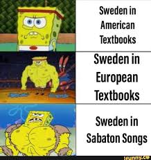Sweden In American Textbooks Sweden In European Textbooks Sweden In Sabaton Songs Ifunny Super Funny Memes History Jokes Sabaton