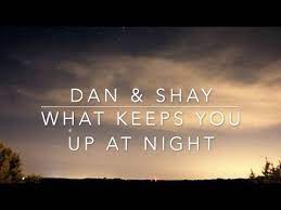 Dan Shay What Keeps You Up At Night Lyrics Youtube